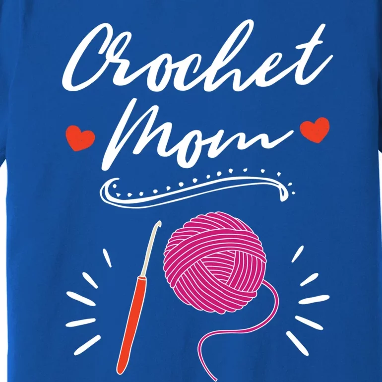 Crochet Mom Crocheting Yarn Lover Crocheter Great Gift Premium T-Shirt