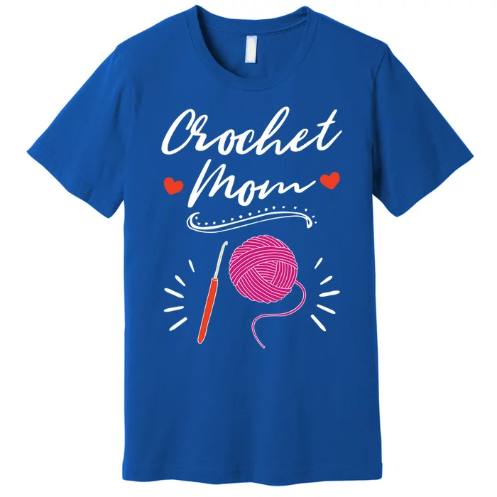 Crochet Mom Crocheting Yarn Lover Crocheter Great Gift Premium T-Shirt