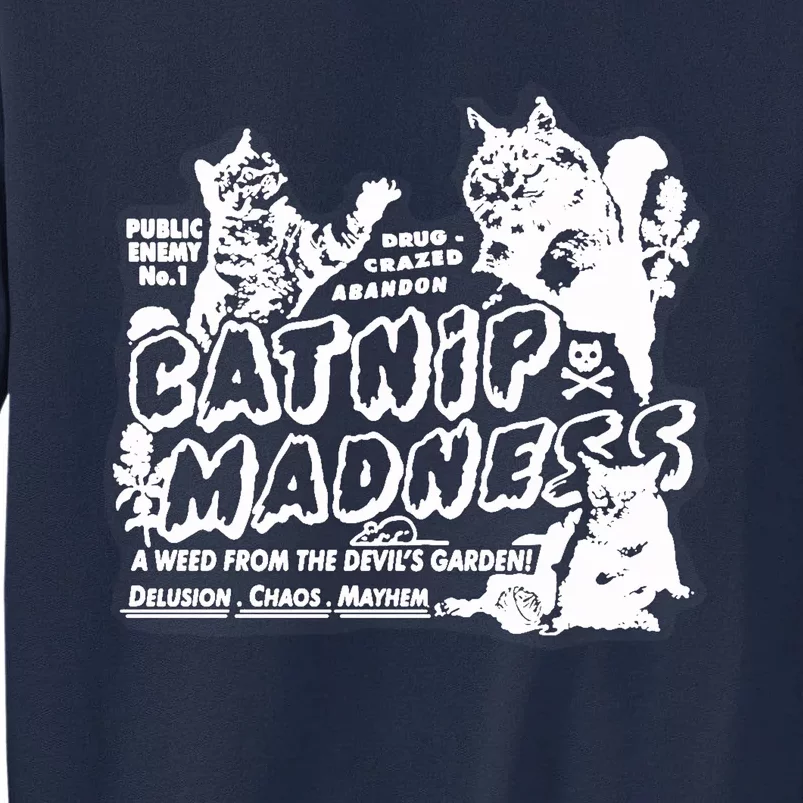 Catnip Madness Catnip Funny Cat Catnip Madness Cute Cat Cat Cool Cat Cats Tall Sweatshirt