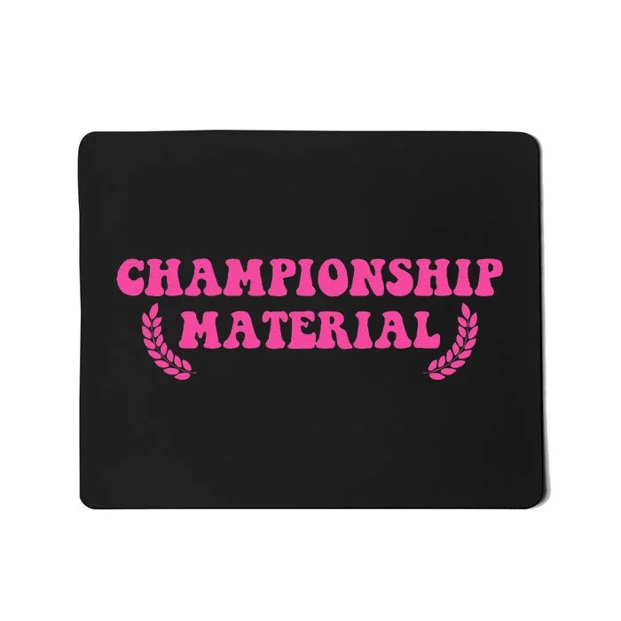 Championship Material Mousepad