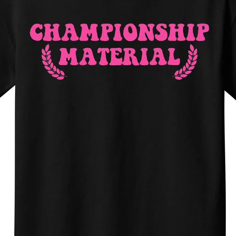 Championship Material Kids T-Shirt