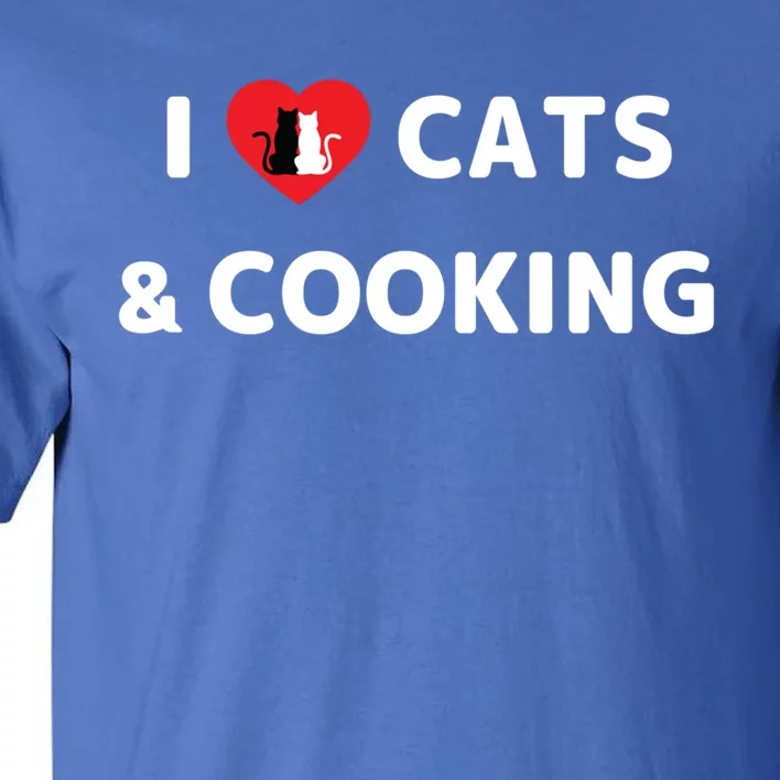 Cat Mom Cooking Accessories I Love Cats And Cooking Gift Tall T-Shirt