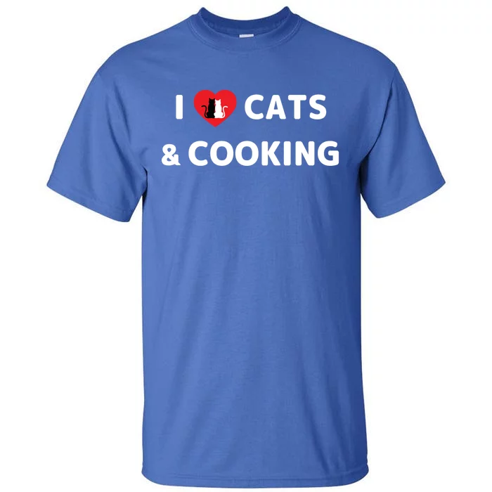 Cat Mom Cooking Accessories I Love Cats And Cooking Gift Tall T-Shirt