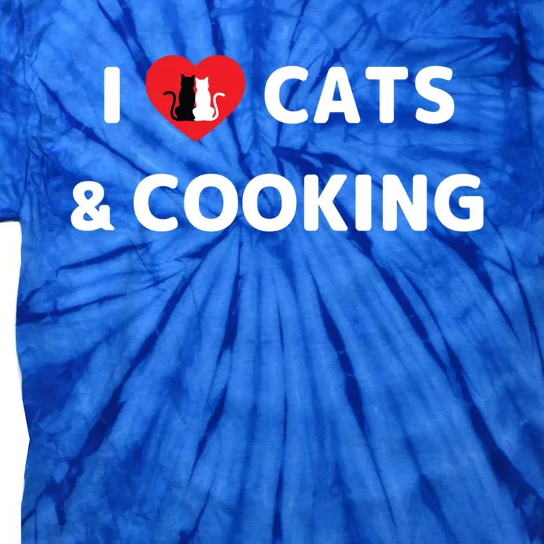 Cat Mom Cooking Accessories I Love Cats And Cooking Gift Tie-Dye T-Shirt