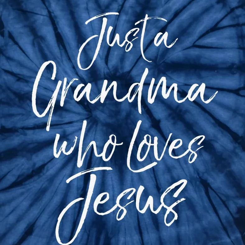 Christian Mother's Day Gift Just A Grandma Who Loves Jesus Tie-Dye T-Shirt