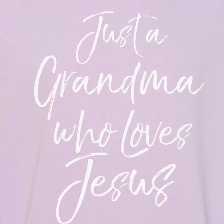 Christian Mother's Day Gift Just A Grandma Who Loves Jesus Garment-Dyed Sweatshirt