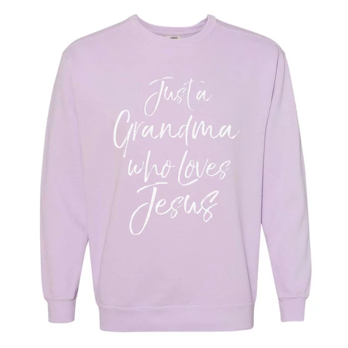 Christian Mother's Day Gift Just A Grandma Who Loves Jesus Garment-Dyed Sweatshirt