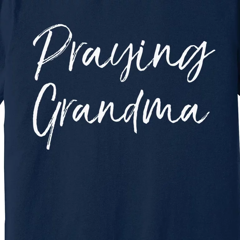 Christian Mother's Day Gift Prayer Warrior Praying Grandma Premium T-Shirt