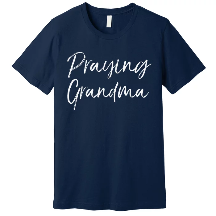 Christian Mother's Day Gift Prayer Warrior Praying Grandma Premium T-Shirt