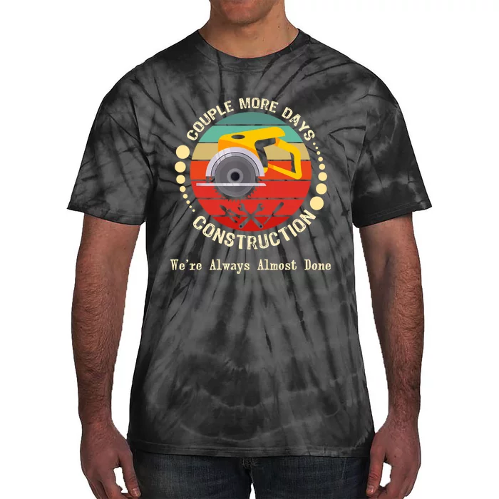 Couple More Days Construction We’re Always Almost Done Retro Tie-Dye T-Shirt