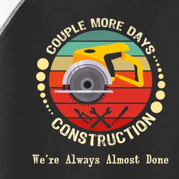 Couple More Days Construction We’re Always Almost Done Retro Toddler Fine Jersey T-Shirt