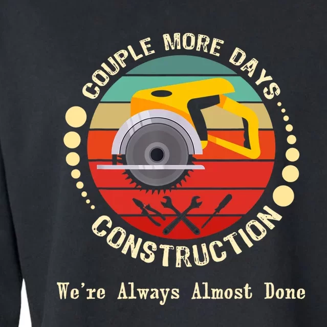 Couple More Days Construction We’re Always Almost Done Retro Cropped Pullover Crew