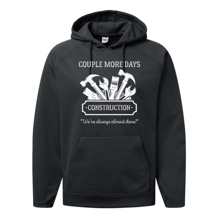 Couple More Days Construction We’re Always Almost Done Performance Fleece Hoodie