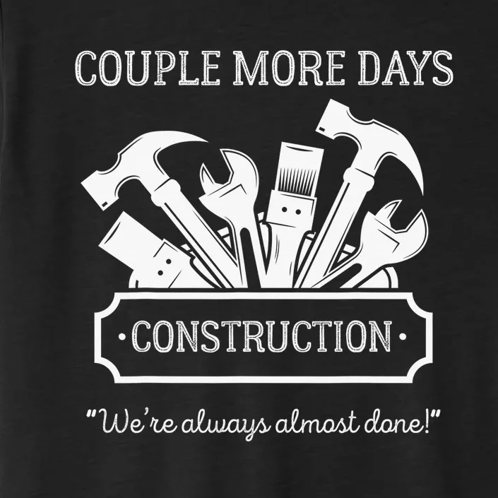 Couple More Days Construction We’re Always Almost Done ChromaSoft Performance T-Shirt