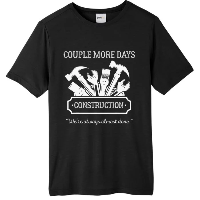 Couple More Days Construction We’re Always Almost Done ChromaSoft Performance T-Shirt