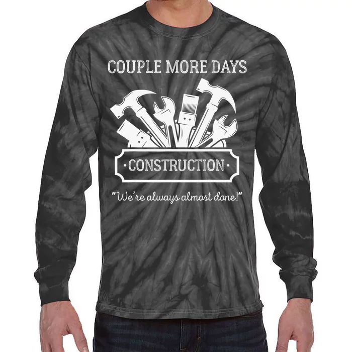 Couple More Days Construction We’re Always Almost Done Tie-Dye Long Sleeve Shirt