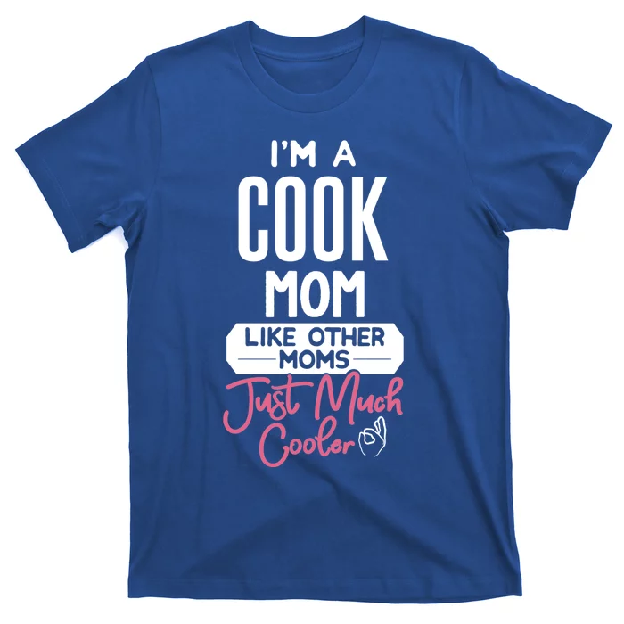 Cool Mothers Day Design Cook Mom Gift T-Shirt