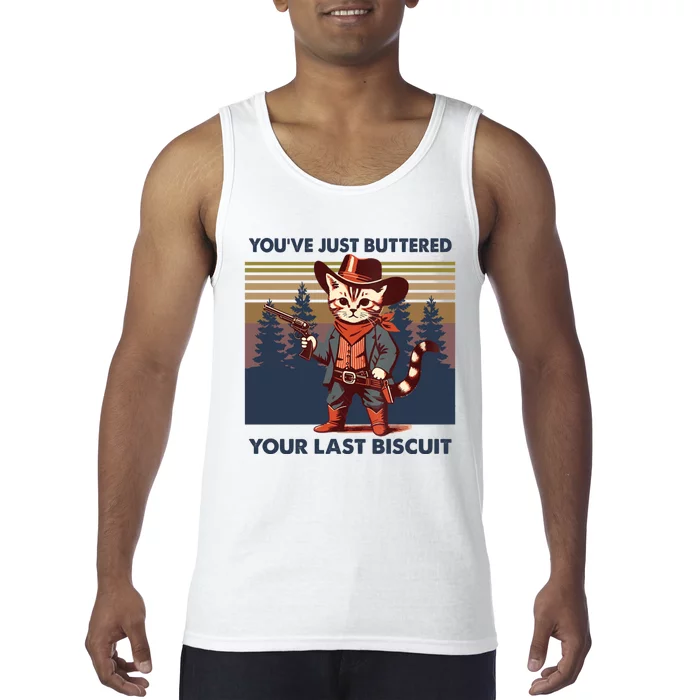 Cat Mom Dad YouVe Just Buttered Your Last Biscuit Cowboy Tank Top