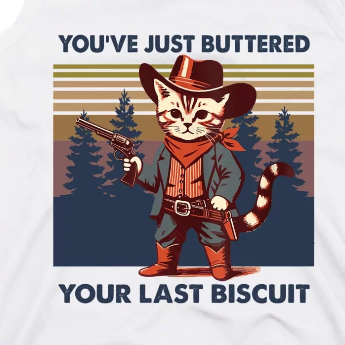 Cat Mom Dad YouVe Just Buttered Your Last Biscuit Cowboy Tank Top