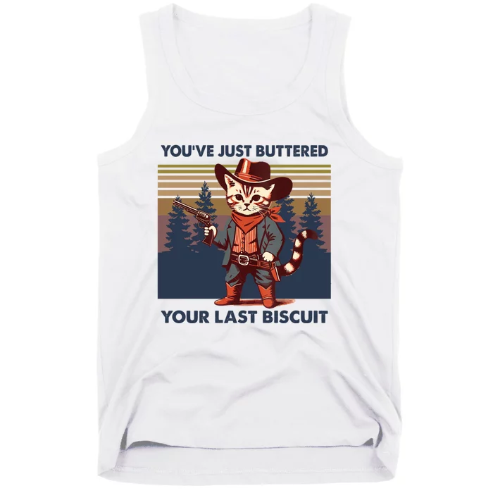 Cat Mom Dad YouVe Just Buttered Your Last Biscuit Cowboy Tank Top