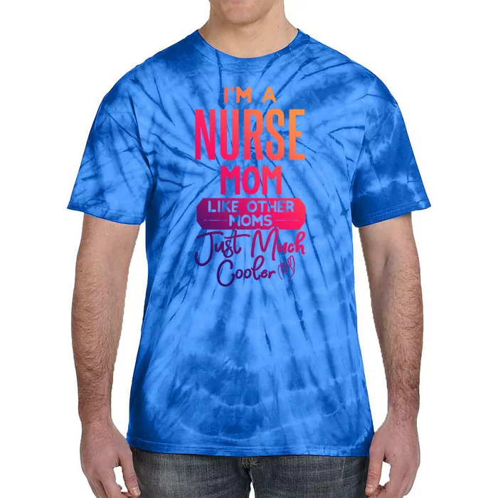 Cool Mothers Day Design Nurse Mom Gift Tie-Dye T-Shirt