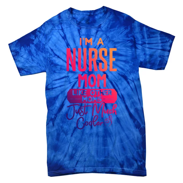 Cool Mothers Day Design Nurse Mom Gift Tie-Dye T-Shirt