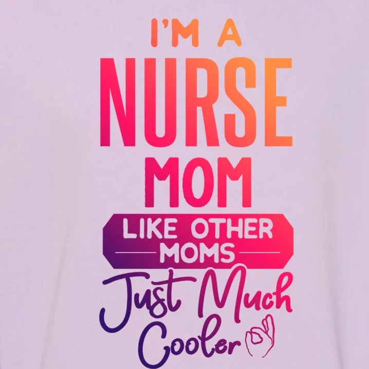 Cool Mothers Day Design Nurse Mom Gift Garment-Dyed Sweatshirt