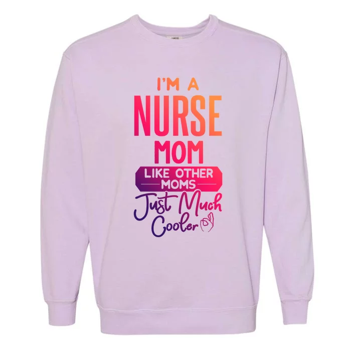 Cool Mothers Day Design Nurse Mom Gift Garment-Dyed Sweatshirt