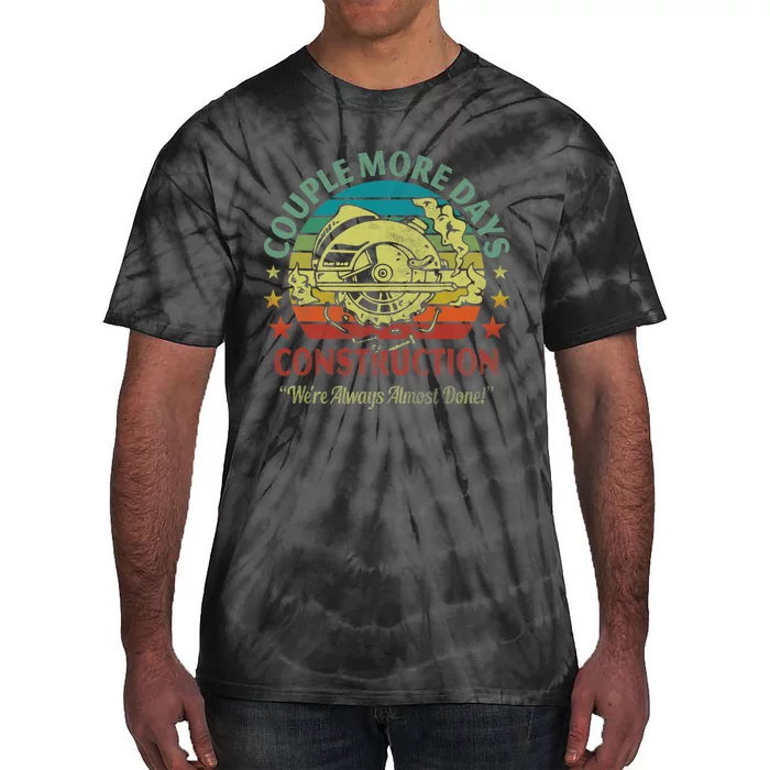 Couple More Day Construction We’re Always Almost Done Tie-Dye T-Shirt