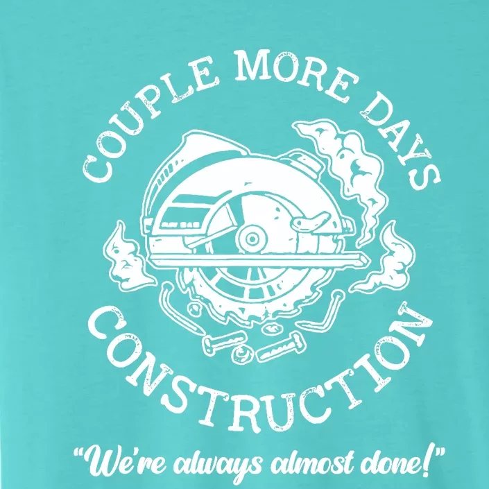 Couple More Days Construction We’re Always Almost Done ChromaSoft Performance T-Shirt