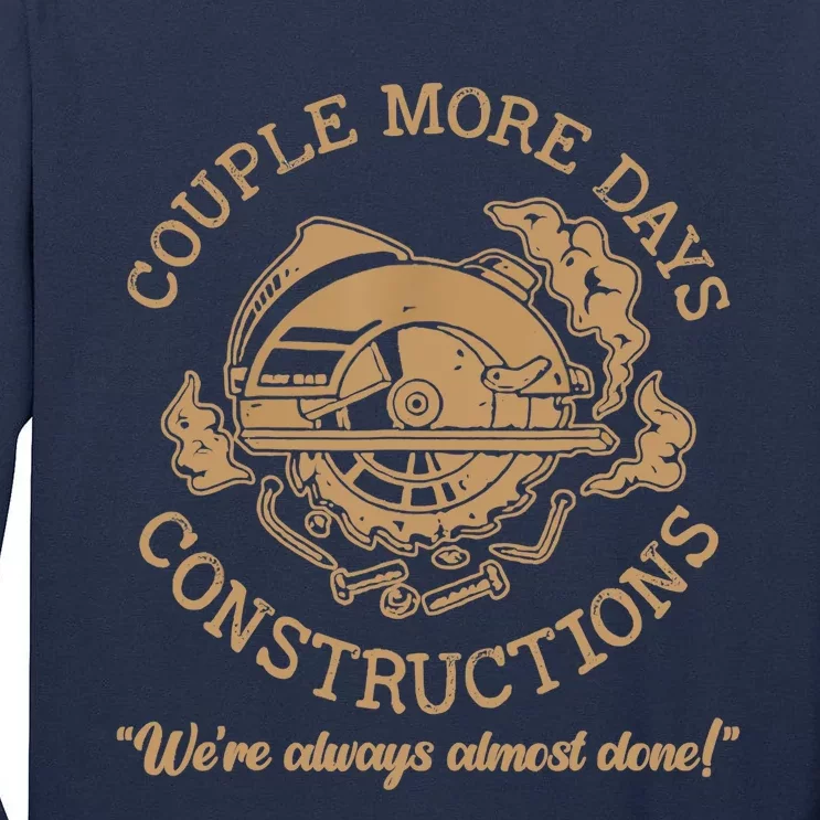 Couple More Days Construction We’re Always Almost Done Tall Long Sleeve T-Shirt