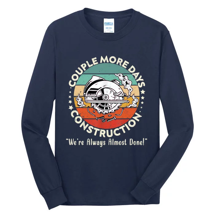 Couple More Days Construction We’re Always Almost Done Tall Long Sleeve T-Shirt