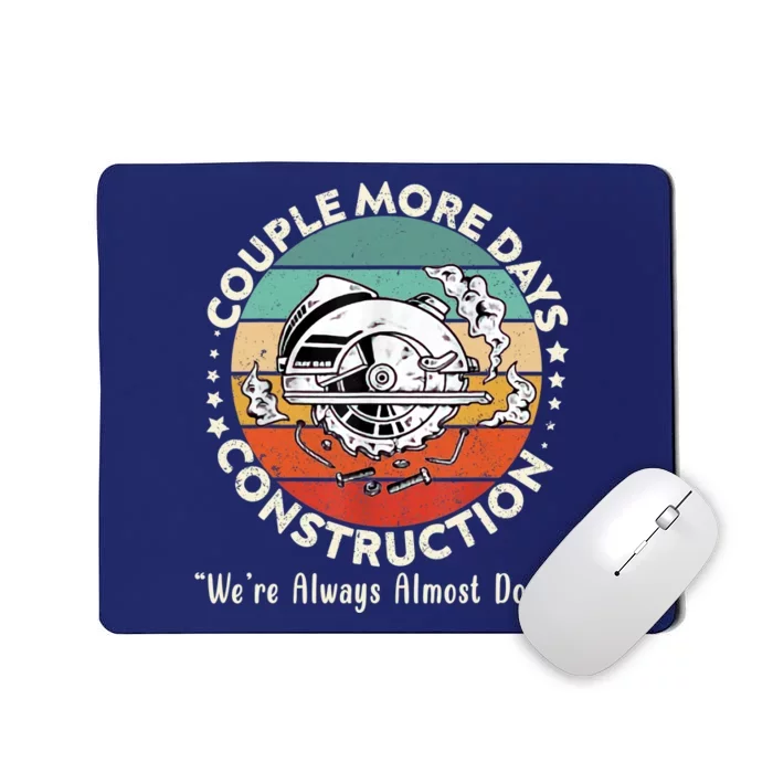 Couple More Days Construction We’re Always Almost Done Mousepad