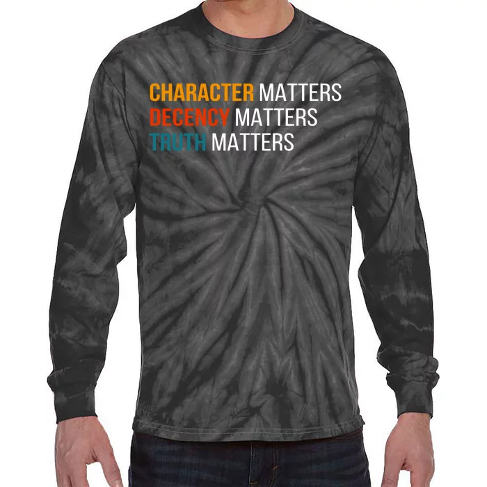 Character Matters Decency Matters Truth Matters America Tie-Dye Long Sleeve Shirt