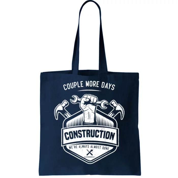 Couple More Days Construction We’re Always Almost Done Tote Bag