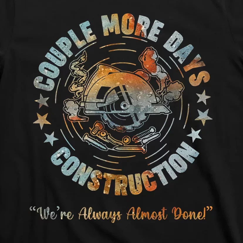 Couple More Day Mechanic We’Re Always Almost Done Mechanics T-Shirt