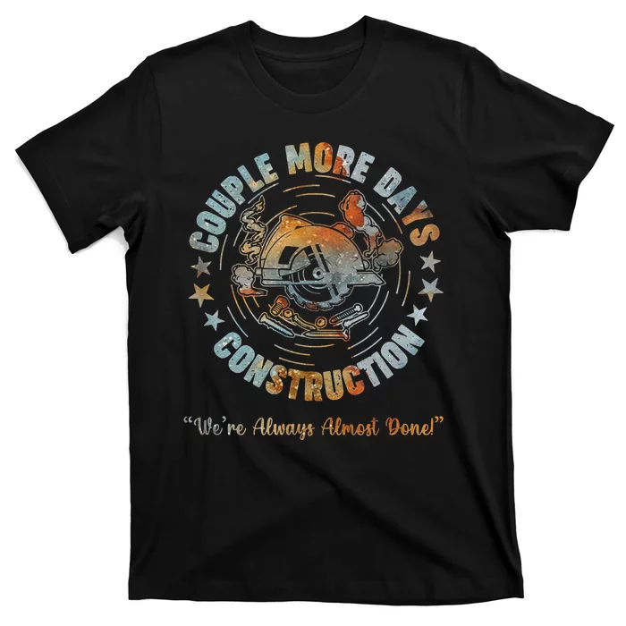 Couple More Day Mechanic We’Re Always Almost Done Mechanics T-Shirt