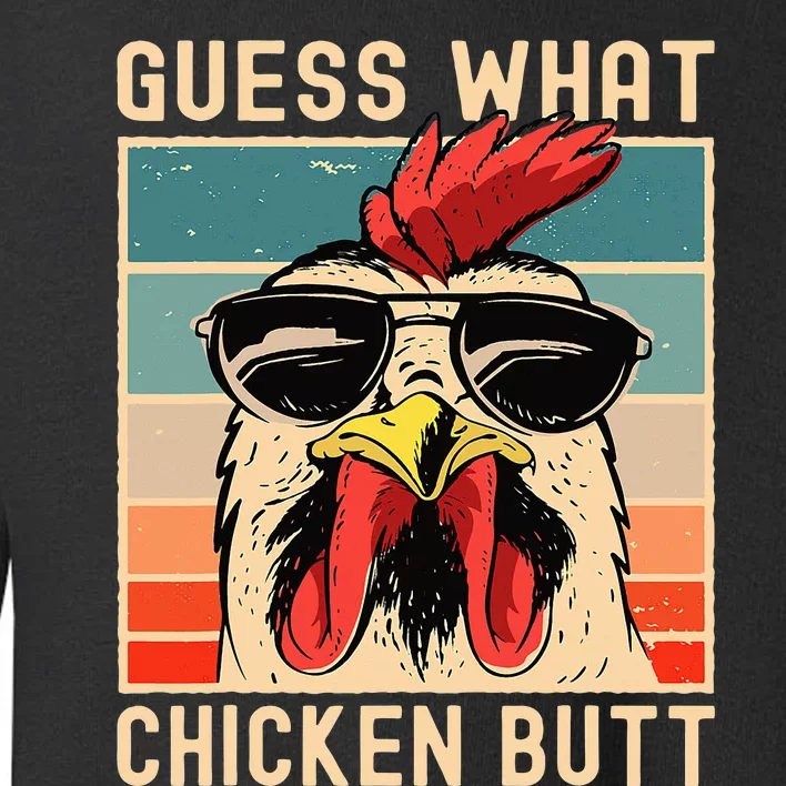 Chicken Meme Design Guess What Chicken Butt Toddler Sweatshirt