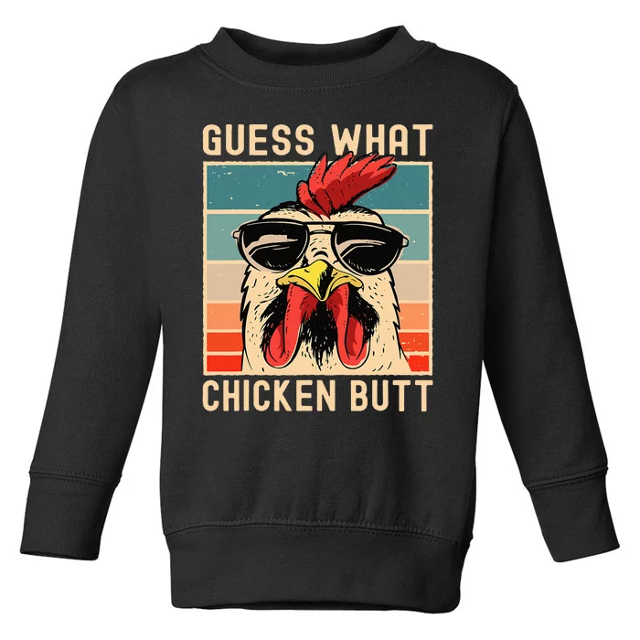 Chicken Meme Design Guess What Chicken Butt Toddler Sweatshirt