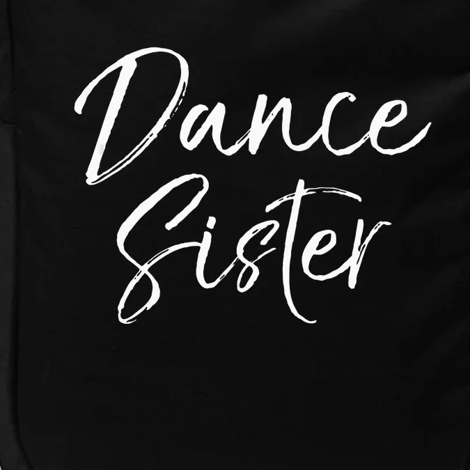 Cute Matching Dancing Quote Gift From Brother Dance Sister Impact Tech Backpack