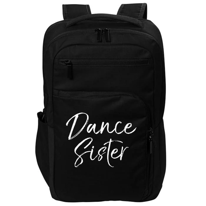 Cute Matching Dancing Quote Gift From Brother Dance Sister Impact Tech Backpack