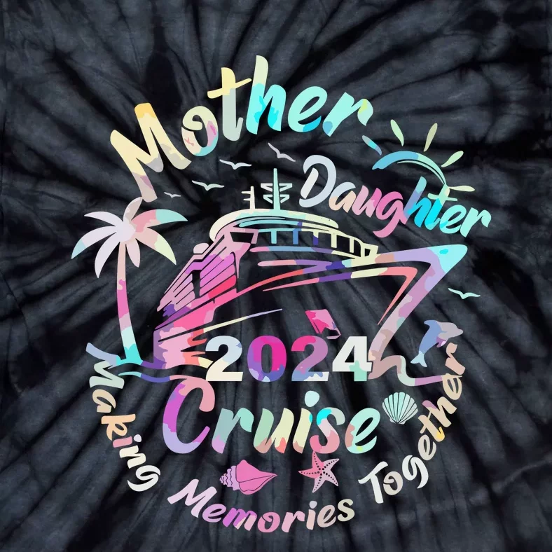 Cruise Mother Daughter Trip 2024 Funny Mom Daughter Vacation Tie-Dye T-Shirt