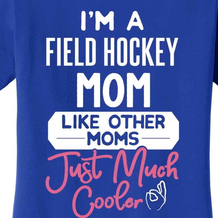 Cool Mothers Day Design Field Hockey Mom Great Gift Women's T-Shirt