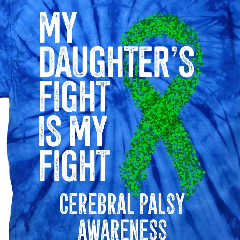 Cp My Daughter's Fight Is My Fight Cerebral Palsy Awareness Cute Gift Tie-Dye T-Shirt