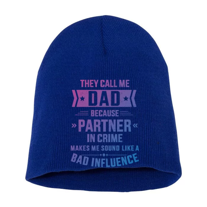 Call Me Dad Partner In Crime Bad Influence For FatherS Day Cool Gift Short Acrylic Beanie