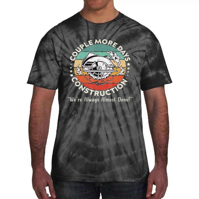 Couple More Days Construction We’re Always Almost Done Tie-Dye T-Shirt