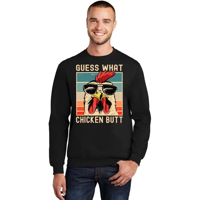 Chicken Meme Design Guess What Chicken Butt Tall Sweatshirt