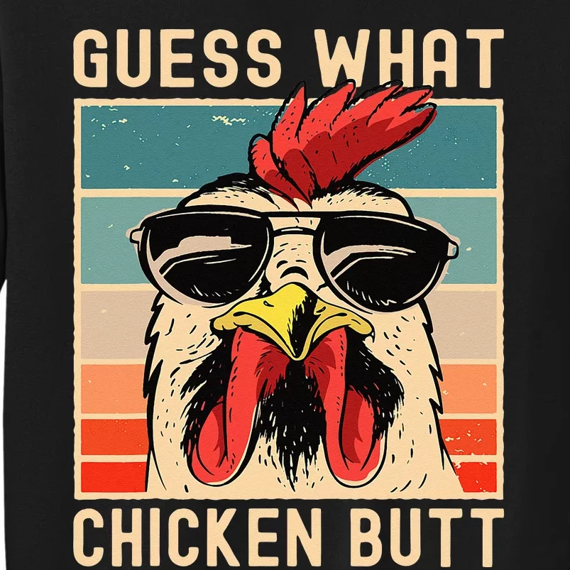 Chicken Meme Design Guess What Chicken Butt Tall Sweatshirt