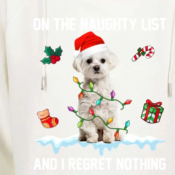 Christmas Maltese Dog Naughty List And I Regret Nothing Xmas Cute Gift Womens Funnel Neck Pullover Hood