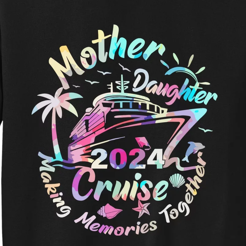 Cruise Mother Daughter Trip 2024 Funny Mom Daughter Vacation Tall Sweatshirt